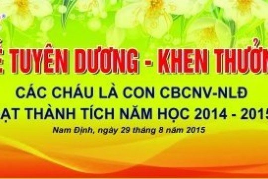 Lễ Tuyên dương – Khen thưởng các cháu là con CBCNV – NLĐ Năm học 2014 - 2015